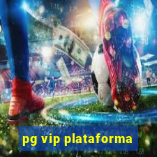 pg vip plataforma